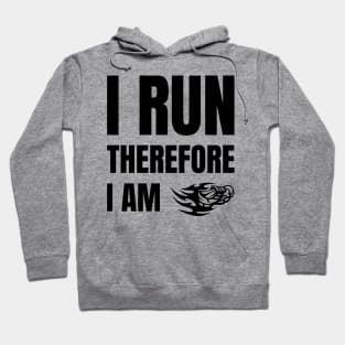 I Run Therefore I Am Hoodie